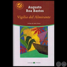 VIGILIA DEL ALMIRANTE - Autor: AUGUSTO ROA BASTOS - Ao 2001